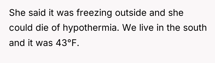 She said it was freezing outside and she could die...