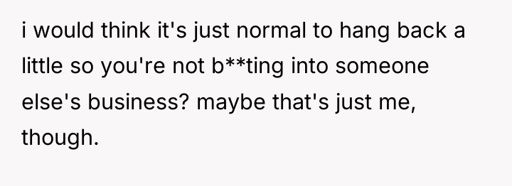 i would think it's just normal to hang back a...