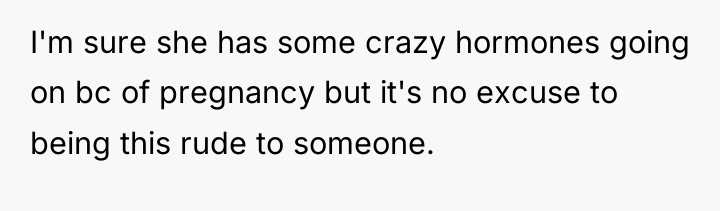 I'm sure she has some crazy hormones going on bc...