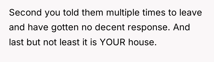 Second you told them multiple times to leave and have...