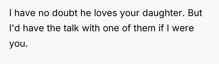 I have no doubt he loves your daughter. But I'd...