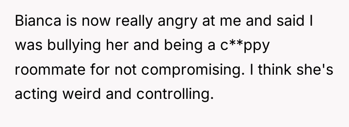 Bianca is now really angry at me and said I...