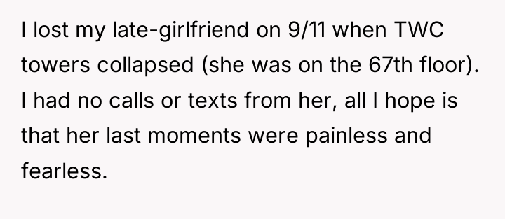 I lost my late-girlfriend on 9/11 when TWC towers collapsed...