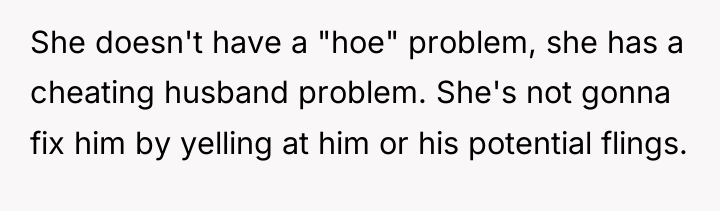 She doesn't have a "hoe" problem, she has a cheating...