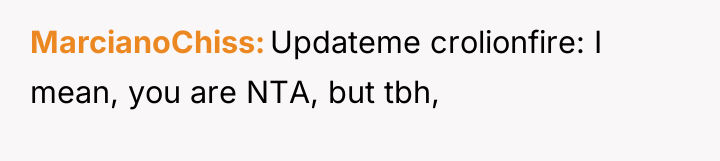 MarcianoChiss Updateme crolionfire: I mean, you are NTA, but tbh,