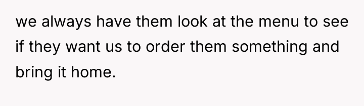 we always have them look at the menu to see...