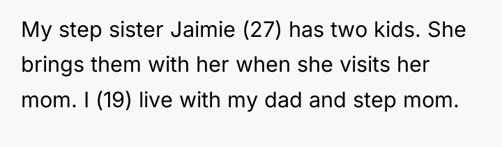 My step sister Jaimie (27) has two kids. She brings...