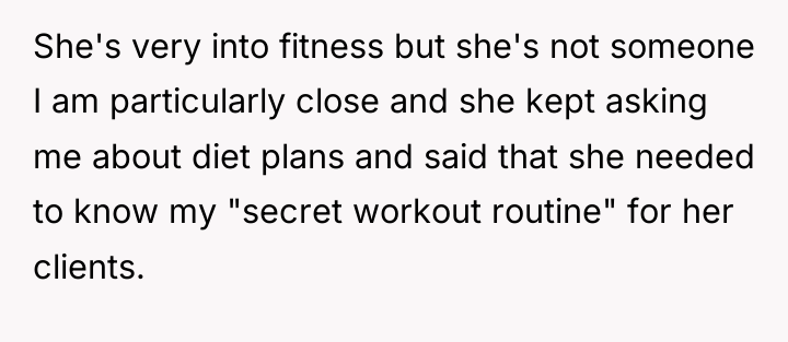 She's very into fitness but she's not someone I am...