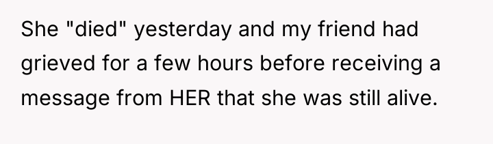 She "died" yesterday and my friend had grieved for a...