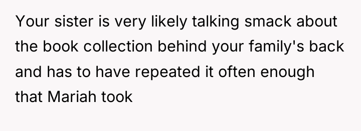 Your sister is very likely talking smack about the book...