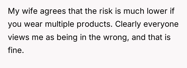My wife agrees that the risk is much lower if...