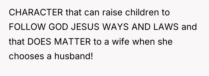 CHARACTER that can raise children to FOLLOW GOD JESUS WAYS...