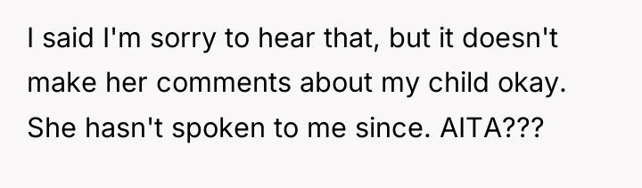 I said I'm sorry to hear that, but it doesn't...