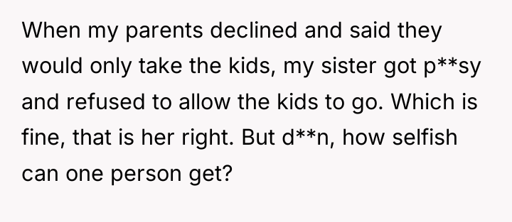 When my parents declined and said they would only take...