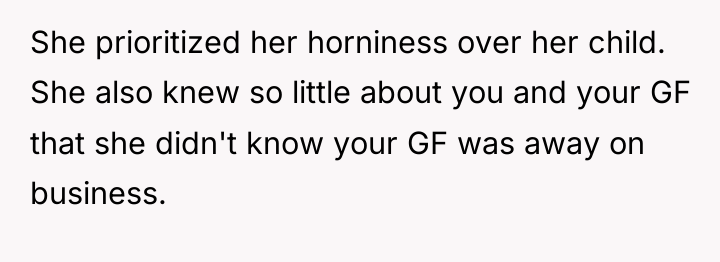 She prioritized her horniness over her child. She also knew...