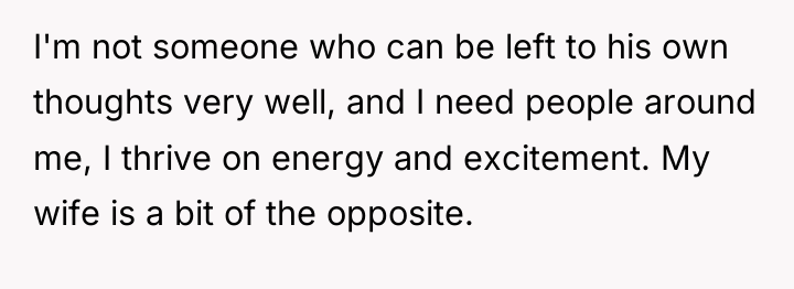 I'm not someone who can be left to his own...