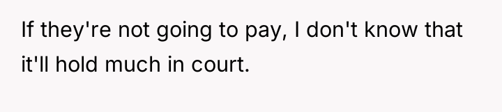 If they're not going to pay, I don't know that...