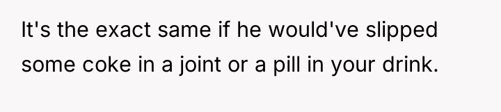 It's the exact same if he would've slipped some coke...