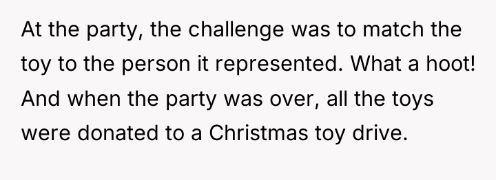 At the party, the challenge was to match the toy...