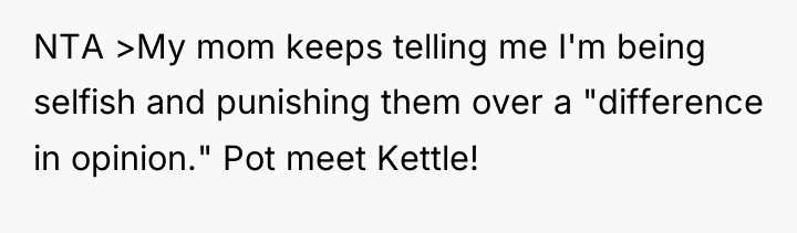 NTA >My mom keeps telling me I'm being selfish and...