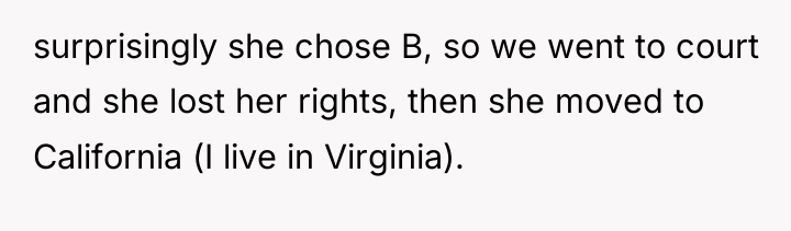 surprisingly she chose B, so we went to court and...