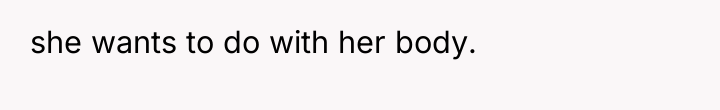 she wants to do with her body.
