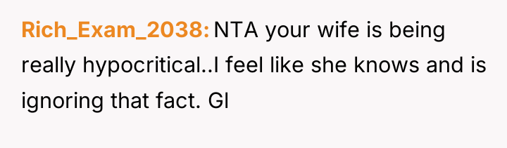 Rich_Exam_2038 NTA your wife is being really hypocritical..I feel like...