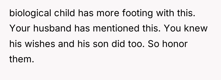 biological child has more footing with this. Your husband has...