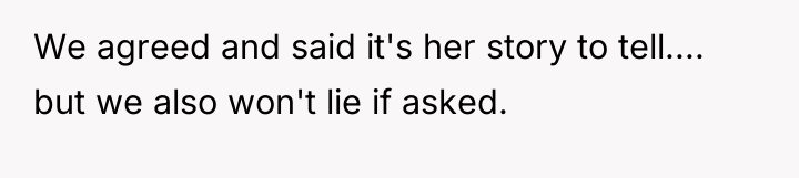 We agreed and said it's her story to tell.... but...
