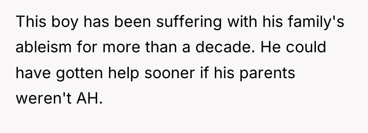 This boy has been suffering with his family's ableism for...