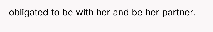 obligated to be with her and be her partner.