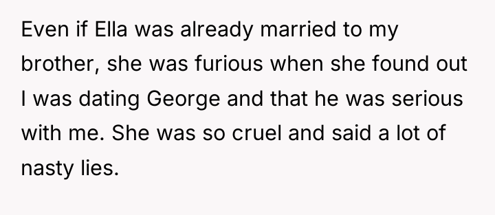 Even if Ella was already married to my brother, she...