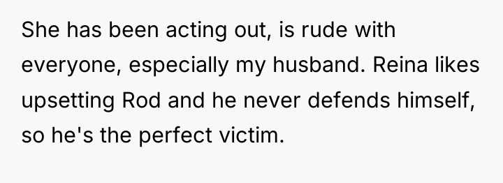 She has been acting out, is rude with everyone, especially...
