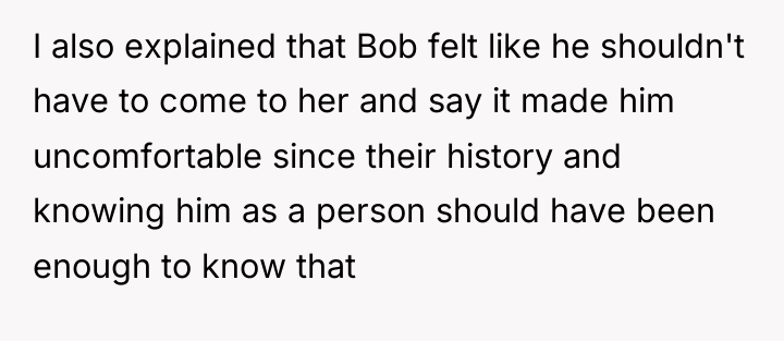 I also explained that Bob felt like he shouldn't have...
