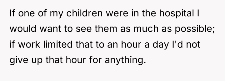 If one of my children were in the hospital I...
