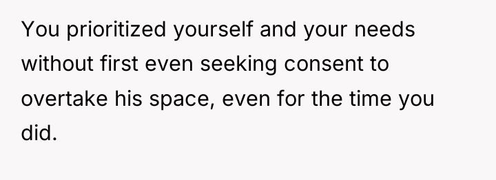 You prioritized yourself and your needs without first even seeking...