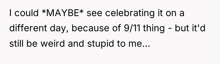I could *MAYBE* see celebrating it on a different day,...