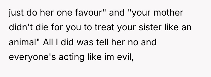 just do her one favour" and "your mother didn't die...