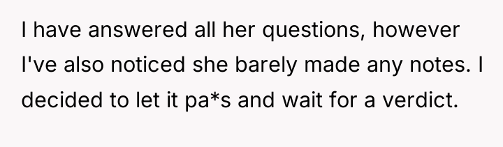 I have answered all her questions, however I've also noticed...
