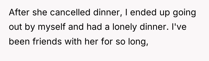 After she cancelled dinner, I ended up going out by...