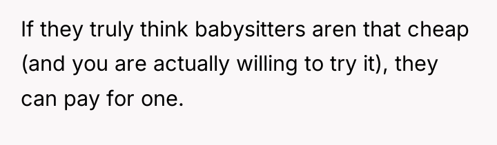 If they truly think babysitters aren that cheap (and you...
