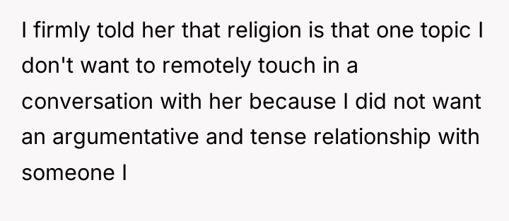 I firmly told her that religion is that one topic...