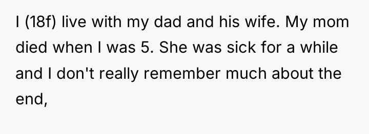 I (18f) live with my dad and his wife. My...