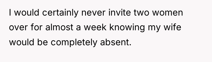 I would certainly never invite two women over for almost...