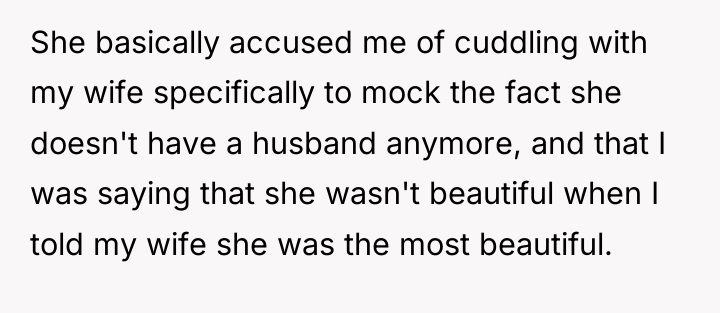She basically accused me of cuddling with my wife specifically...