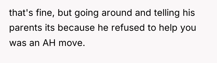 that's fine, but going around and telling his parents its...