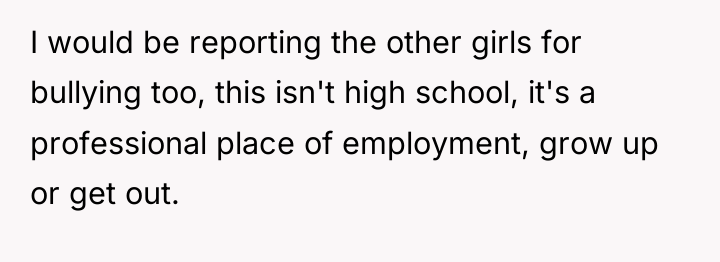 I would be reporting the other girls for bullying too,...