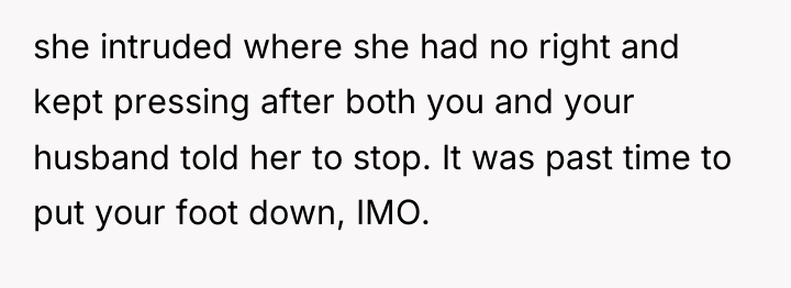 she intruded where she had no right and kept pressing...