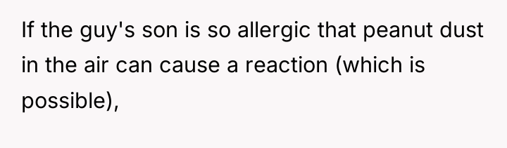 If the guy's son is so allergic that peanut dust...