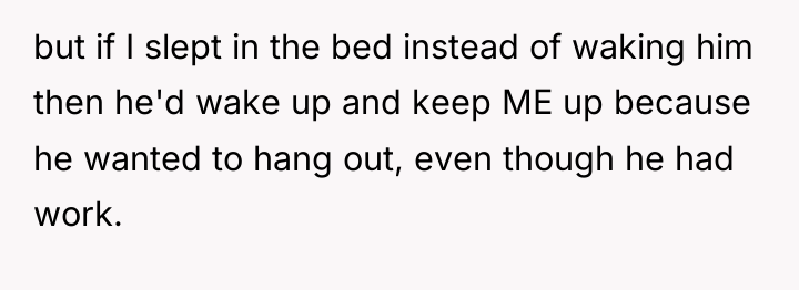 but if I slept in the bed instead of waking...